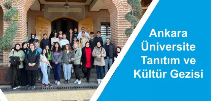 Ankara Üniversite Tanıtım ve Kültür Gezisi