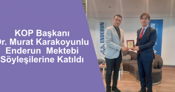 KOP Başkanı Dr. Murat Karakoyunlu Enderun  Mektebi Söyleşilerine Katıldı