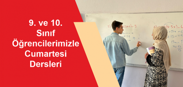 9. ve 10. Sınıf Öğrencilerimizle Cumartesi Dersleri