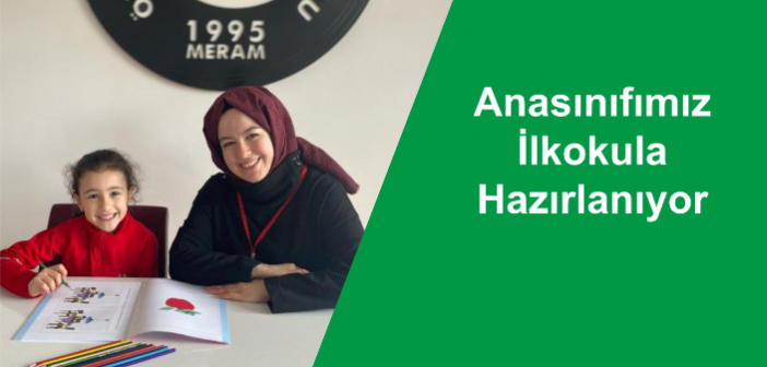 Anasınıfımız İlkokula Hazırlanıyor