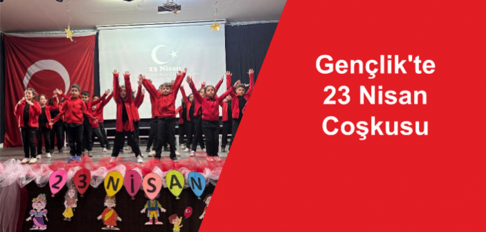 Gençlik’te 23 Nisan Coşkusu