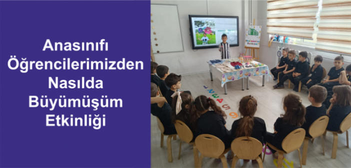 Anasınıfı Öğrencilerimizden Nasılda Büyümüşüm Etkinliği