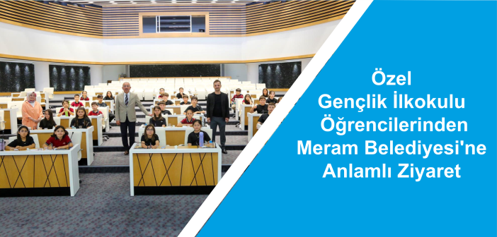 Özel Gençlik İlkokulu Öğrencilerinden Meram Belediyesi’ne Anlamlı Ziyaret site banner1