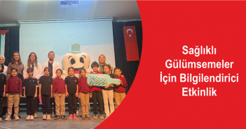 Sağlıklı Gülümsemeler İçin Bilgilendirici Etkinlik