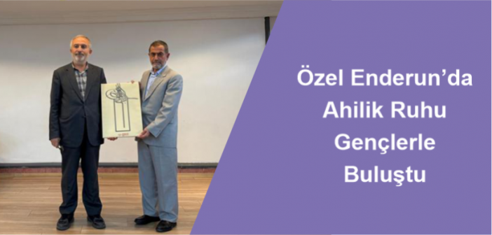 Özel Enderun’da Ahilik Ruhu Gençlerle Buluştu