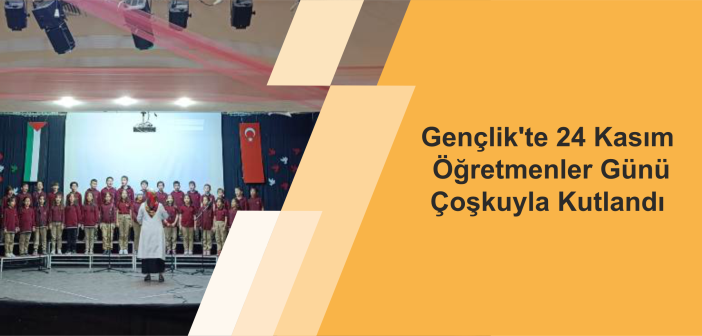Gençlik’te 24 Kasım Öğretmenler Günü Çoşkuyla Kutlandı