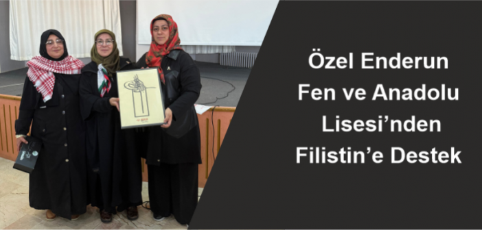 Özel Enderun Fen ve Anadolu Lisesi’nden Filistin’e Destek