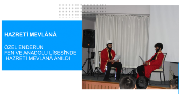 Özel Enderun Fen ve Anadolu Lisesi’nde Hazreti Mevlânâ Anıldı