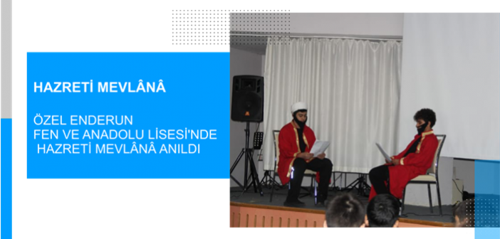 Özel Enderun Fen ve Anadolu Lisesi’nde Hazreti Mevlânâ Anıldı