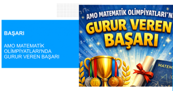 AMO Matematik Olimpiyatları’nda Gurur Veren Başarı