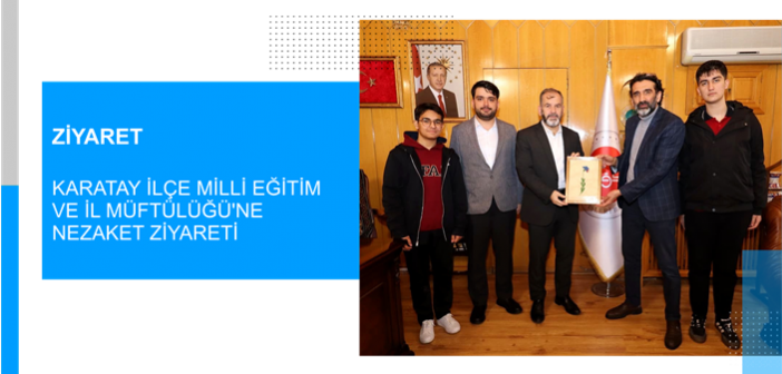 Özel Enderun Fen ve Anadolu Lisesi’nden Karatay İlçe Milli Eğitim ve İl Müftülüğü’ne Nezaket Ziyareti