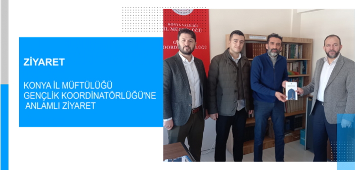 Konya İl Müftülüğü Gençlik Koordinatörlüğü’ne Anlamlı Ziyaret