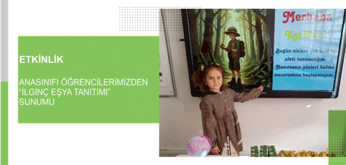 Anasınıfı Öğrencilerimizden “İlginç Eşya Tanıtımı” Sunumu