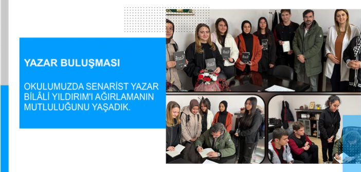 Okulumuzda Senarist Yazar Bilâli Yıldırım’ı Ağırlamanın Mutluluğunu Yaşadık