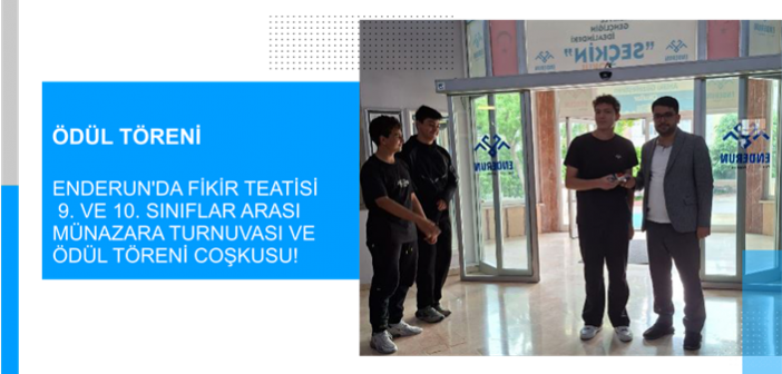 Enderun’da Fikir Teatisi  9. ve 10. Sınıflar Arası Münazara Turnuvası ve Ödül Töreni Coşkusu!