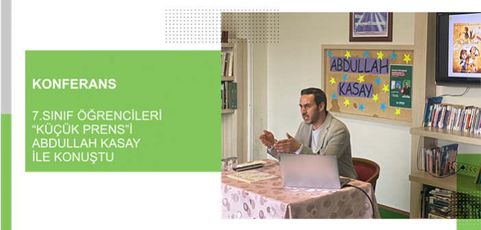 7.Sınıf Öğrencileri “Küçük Prens”İ Abdullah Kasay İle Konuştu