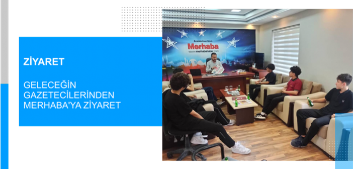 Geleceğin gazetecilerinden Merhaba’ya ziyaret