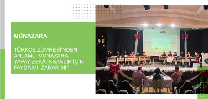 Türkçe Zümresi’nden Anlamlı Münazara: Yapay Zekâ İnsanlık İçin Fayda mı, Zarar mı?