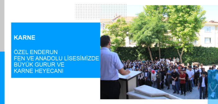 Özel Enderun Fen Ve Anadolu Lisesimizde Büyük Gurur Ve Karne Heyecanı