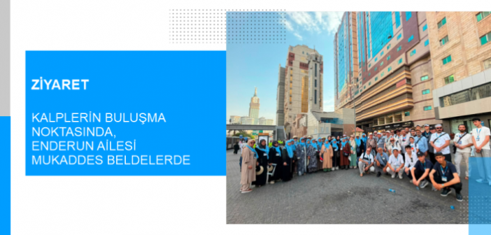 Kalplerin Buluşma Noktasında, Enderun Ailesi Mukaddes Beldelerde