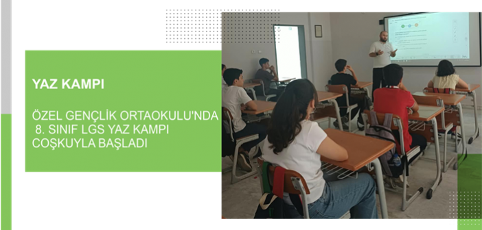 Özel Gençlik Ortaokulu’nda 8. Sınıf LGS Yaz Kampı Coşkuyla Başladı