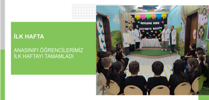 Anasınıfı Öğrencilerimiz İlk Haftayı Tamamladı