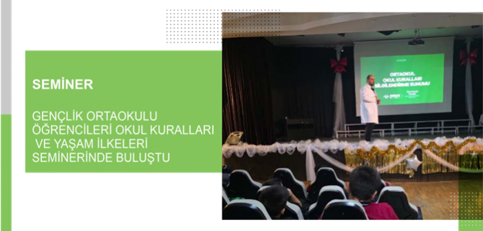 Gençlik Ortaokulu Öğrencileri Okul Kuralları ve Yaşam İlkeleri Seminerinde Buluştu
