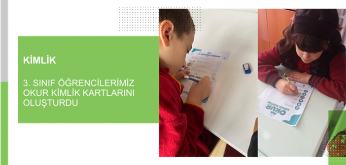 3. Sınıf Öğrencilerimiz Okur Kimlik Kartlarını Oluşturdu