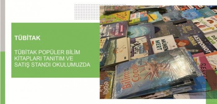 TÜBİTAK Popüler Bilim Kitapları Tanıtım ve Satış Standı Okulumuzda