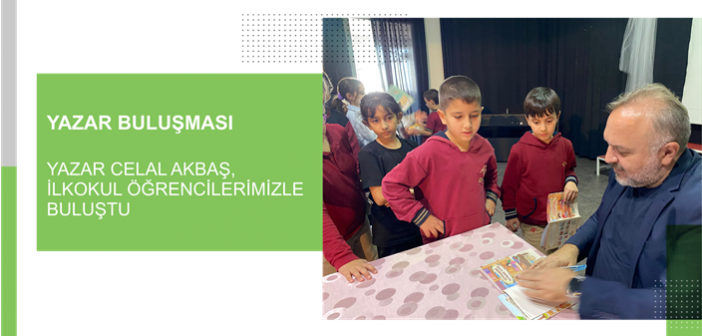 Yazar Celal Akbaş, İlkokul Öğrencilerimizle Buluştu