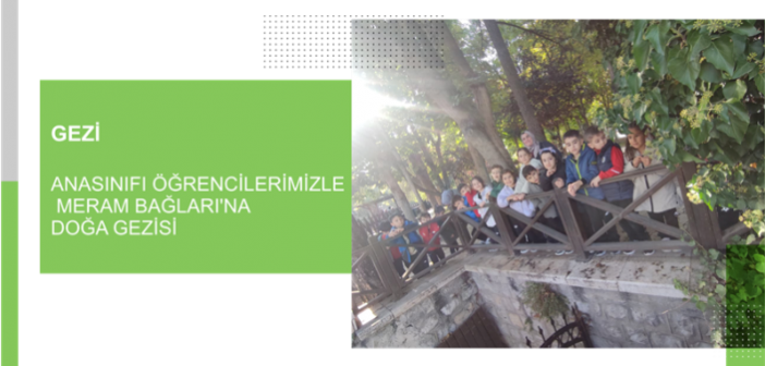Anasınıfı Öğrencilerimizle Meram Bağları’na Doğa Gezisi