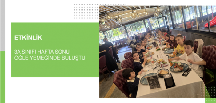 3A Sınıfı Hafta Sonu Öğle Yemeğinde Buluştu