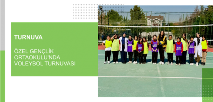Özel Gençlik Ortaokulu’nda Voleybol Turnuvası