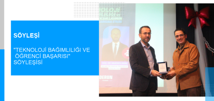 “Teknoloji Bağımlılığı ve Öğrenci Başarısı” Söyleşisi